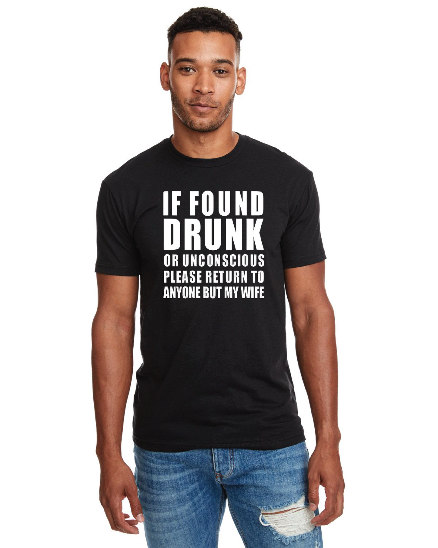 IF FOUND DRUNK OR UNCONSCIOUS PLEASE RETURN TO ANYONE BUT MY WIFE