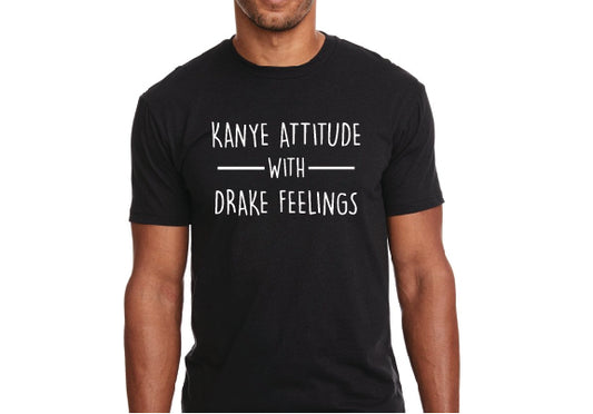 KANYE ATTITUDE WITH DRAKE FEELINGS