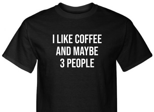 *I Like Coffee and Maybe 3 People*