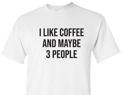 *I Like Coffee and Maybe 3 People*