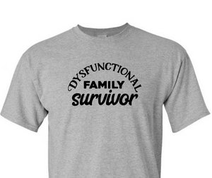*Dysfunctional Family Survivor* Unisex T-Shirt