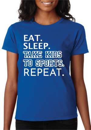 Eat, Sleep, Take Kids to Sports REPEAT.