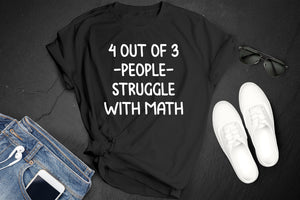 *4 Out of 3 People Struggle With Math*
