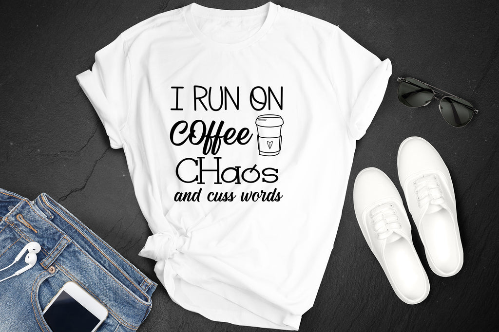 *I Run on Coffee Chaos and Cuss Words*