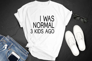 *I Was Normal 3 Kids Ago*
