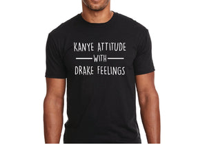 KANYE ATTITUDE WITH DRAKE FEELINGS