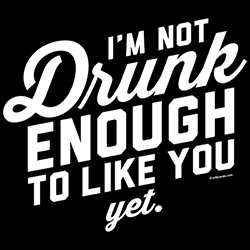 *Not Drunk Enough*