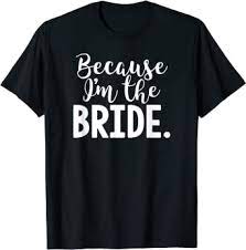 Because I'm the Bride
