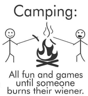 *Camping: All Fun and Games Until Someone Burns Their Weiner*