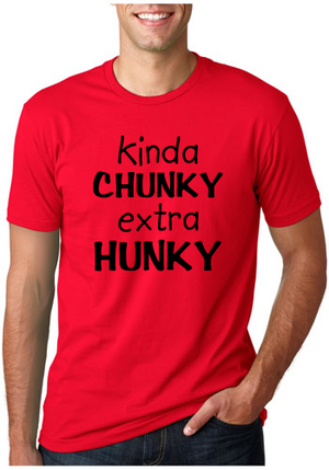 *Kinda Chunky Extra Hunky*
