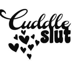 *Cuddle Slut* Unisex T-Shirt