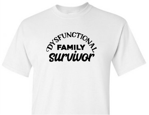 *Dysfunctional Family Survivor* Unisex T-Shirt