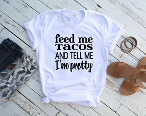 *Feed Me Tacos and Tell Me I'm Pretty*