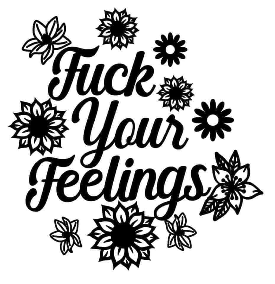 *Fuck Your Feelings*