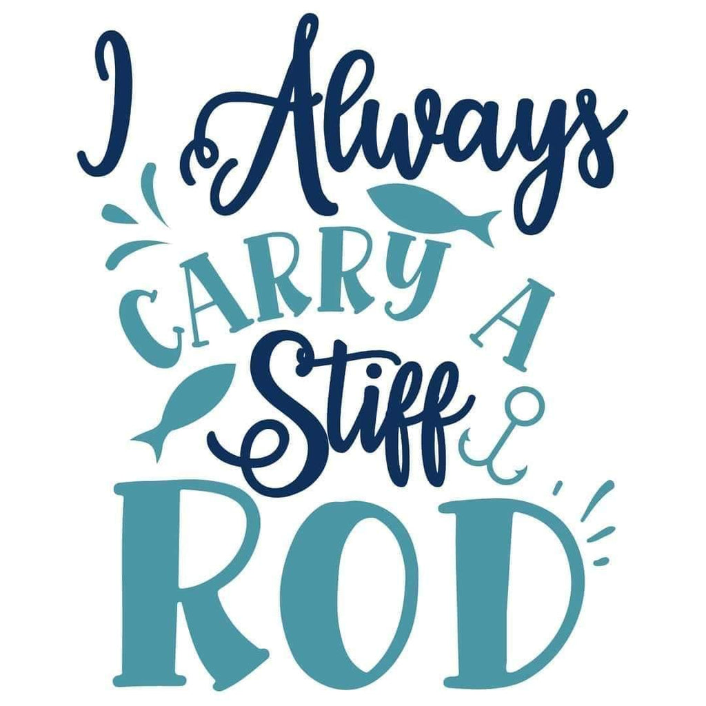 *I Always Carry a Stiff Rod*