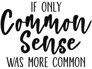 *If Only Common Sense Was More Common*