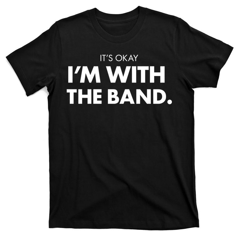 It’s OK I’m With The Band