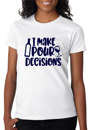 *I Make Pour Decisions*