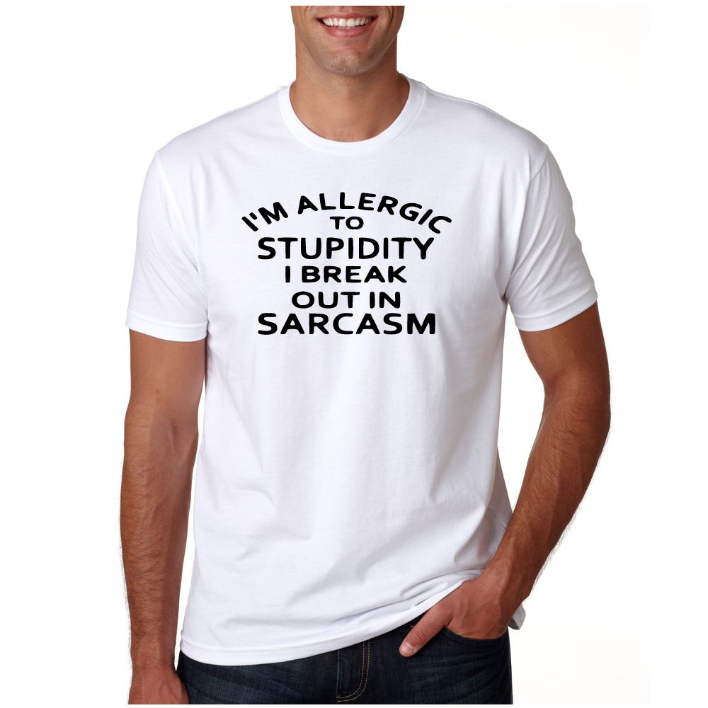 *I'm Allergic To Stupidity. I Break Out In Sarcasm*