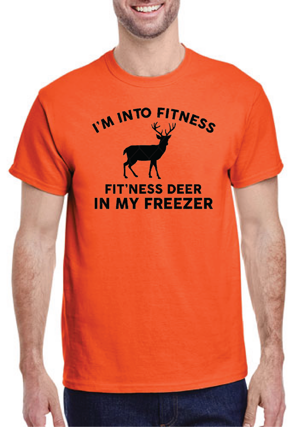 *I'm Into Fitness...Fit'ness Deer in My Freezer*