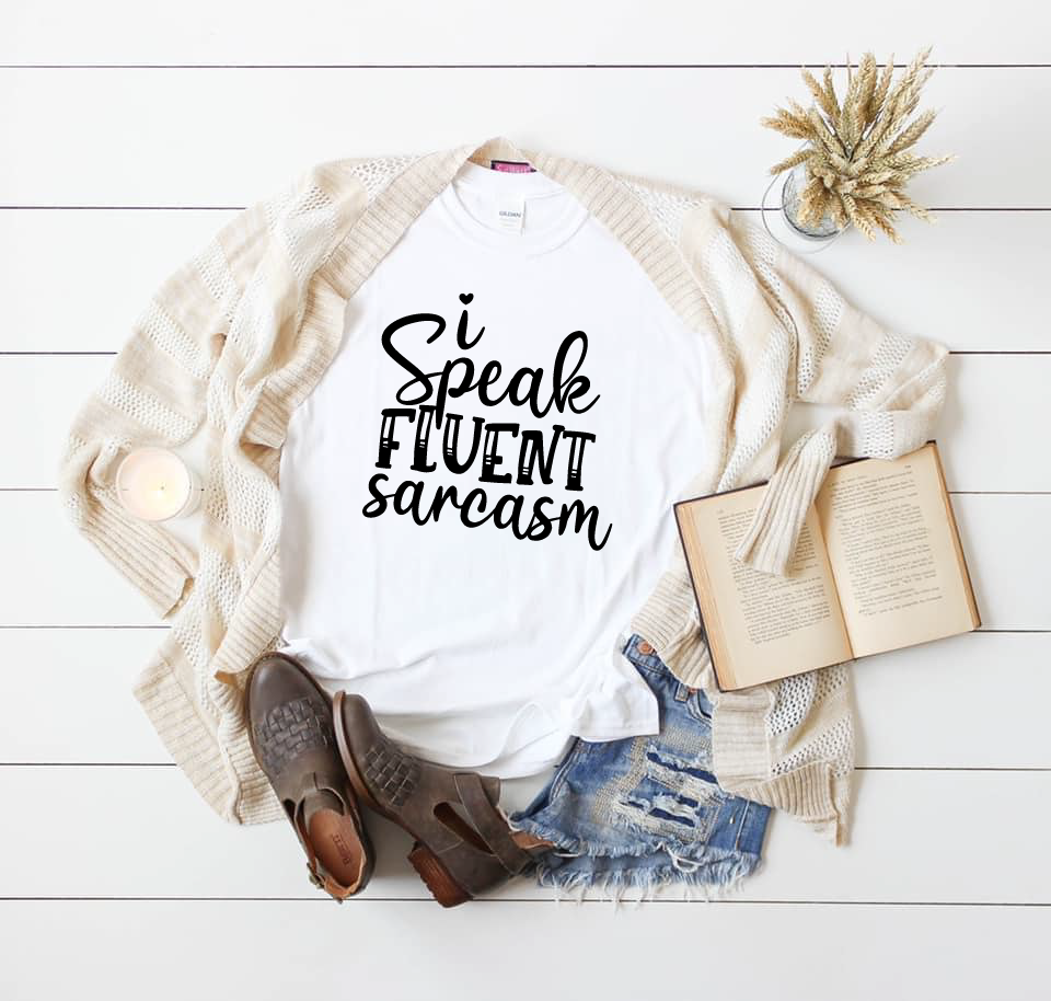 *I Speak Fluent Sarcasm*