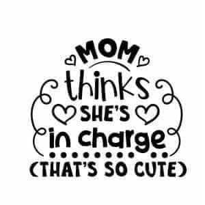 *Mom Thinks She's In Charge, That's So Cute*