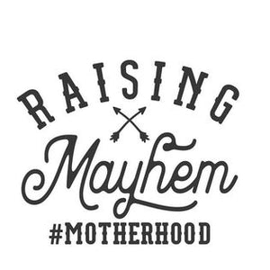*Raising Mayhem #Motherhood*