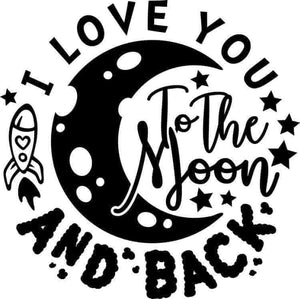 *I Love You To The Moon and Back*