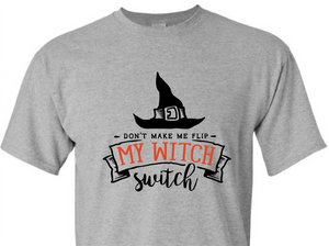 *Don't Make Me Flip My Witch Switch*