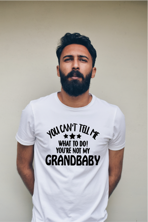 *You Can't Tell Me What to Do, You're Not My Grandbaby*